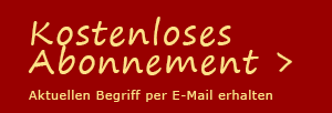 Kostenloses Abonnement - Aktuellen Begriff per E-Mail erhalten
